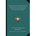 thumbnail image 1 of Die Neuesten Vorschlage Zur Reform Der Filosofischen Ethik Und Empirischen Psychologie (1847) Paperback, 1 of 1