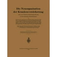 thumbnail image 1 of Die Neuorganisation Der Krankenversicherung: Nach Der Reichsversicherungsordnung in Den Deutschen Bundesstaaten, (Paperback), 1 of 1