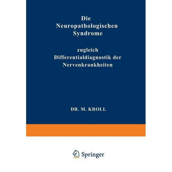Die Neuropathologischen Syndrome: Zugleich Differentialdiagnostik Der Nervenkrankheiten, (Paperback)
