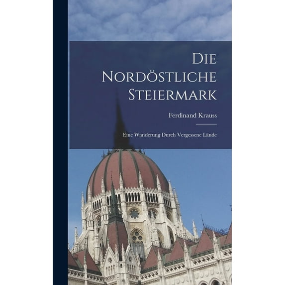 Die Nordöstliche Steiermark (Hardcover)