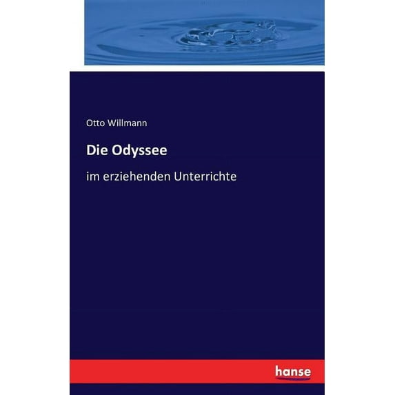Die Odyssee: im erziehenden Unterrichte, (Paperback)