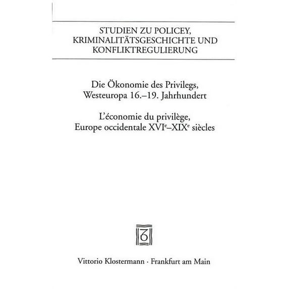 Die Okonomie Des Privilegs, Westeuropa 16.-19. Jh. / l'Economie Du Privlege, Europe Occidentale Xvie-XIX Siecles, (Paperback)