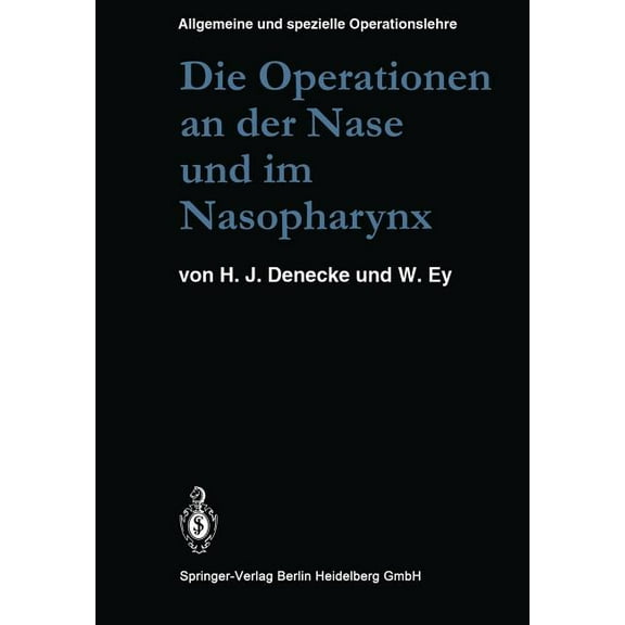 Die Operationen an Der Nase Und Im Nasopharynx: Mit Bercksichtigung Der Transsphenoidalen Operationen an Der Hypophyse , (Paperback)