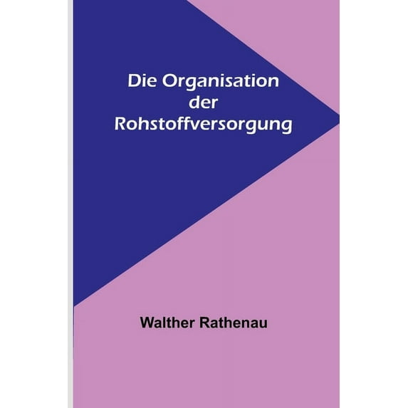 Die Organisation der Rohstoffversorgung, (Paperback)