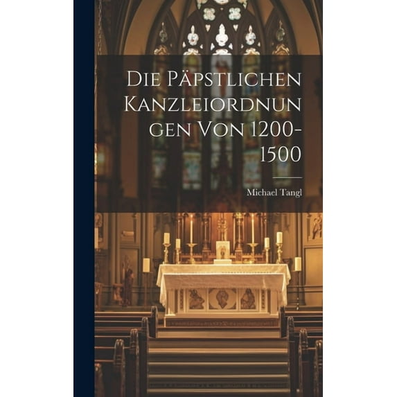 Die Päpstlichen Kanzleiordnungen Von 1200-1500 (Hardcover)