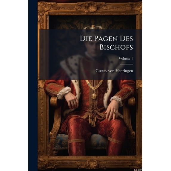 Die Pagen Des Bischofs : Novelle In Zwei Theilen; Volume 1 (Paperback)