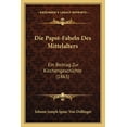 thumbnail image 1 of Die Papst-Fabeln Des Mittelalters : Ein Beitrag Zur Kirchengeschichte (1863) (Paperback), 1 of 1