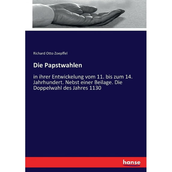 Die Papstwahlen: in ihrer Entwickelung vom 11. bis zum 14. Jahrhundert. Nebst einer Beilage. Die Doppelwahl des Jahres 1, (Paperback)