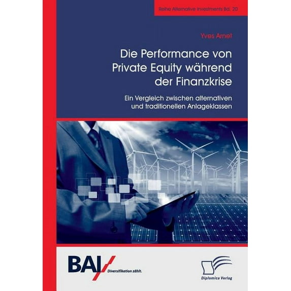 Die Performance von Private Equity w?hrend der Finanzkrise. Ein Vergleich zwischen alternativen und traditionellen Anlageklassen