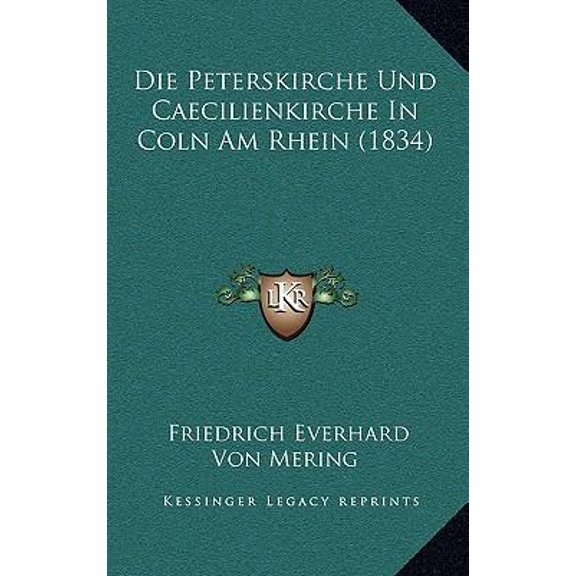 Die Peterskirche Und Caecilienkirche in Coln Am Rhein (1834) Paperback