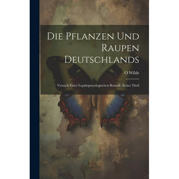 Die Pflanzen Und Raupen Deutschlands (Paperback)