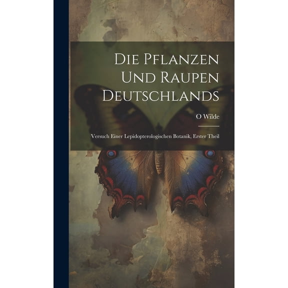 Die Pflanzen Und Raupen Deutschlands (Hardcover)