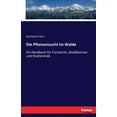 thumbnail image 1 of Die Pflanzenzucht im Walde: Ein Handbuch fÃ¼r Forstwirte, Waldbesitzer und Studierende, (Paperback), 1 of 1