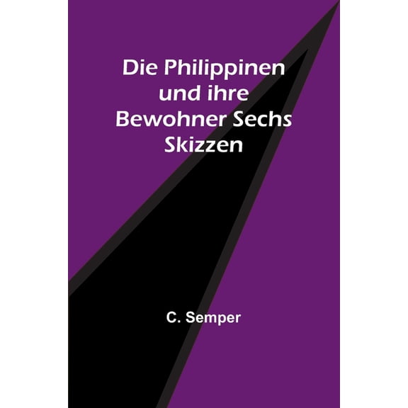Die Philippinen und ihre Bewohner Sechs Skizzen, (Paperback)