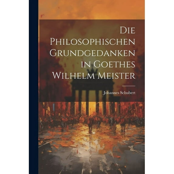 Die Philosophischen Grundgedanken in Goethes Wilhelm Meister (Paperback)