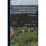 Die Philosophischen Schriften Von Gottfried Wilhelm Leibniz; Volume 5, Paperback