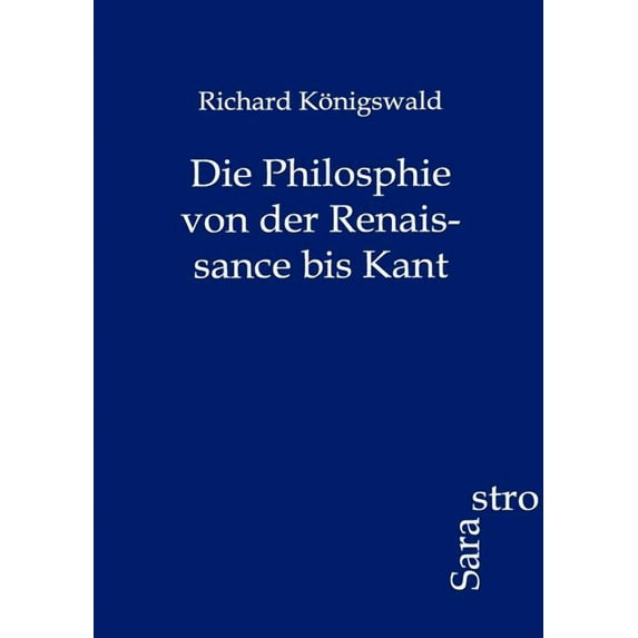 Die Philosphie von der Renaissance bis Kant (Paperback)