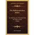 thumbnail image 1 of Die Philostratischen Bilder : Ein Beitrag Zur Charakteristik Der Alten Kunst (1860) (Paperback), 1 of 1
