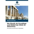 thumbnail image 1 of Die Physik als Grundlage und Modell der Ethik im Stoizismus (Paperback), 1 of 1