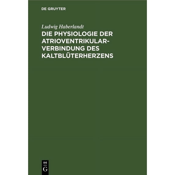 Die Physiologie Der Atrioventrikularverbindung Des Kaltblüterherzens, (Hardcover)