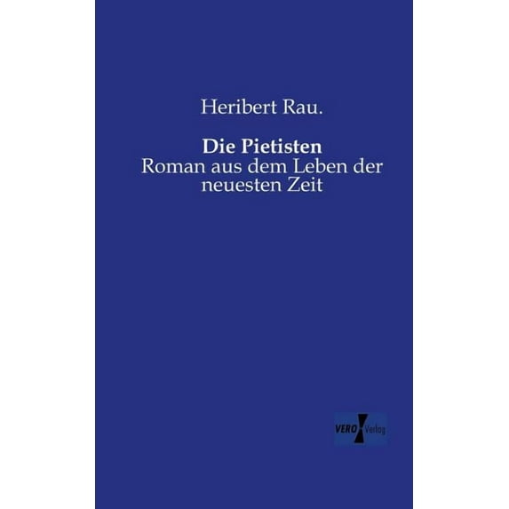 Die Pietisten: Roman aus dem Leben der neuesten Zeit, (Paperback)