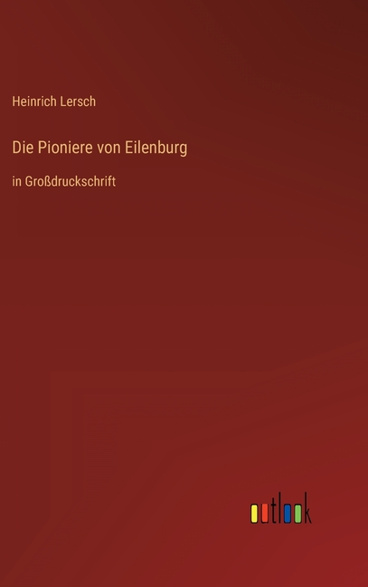 Die Pioniere von Eilenburg (Hardcover)