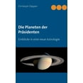 thumbnail image 1 of Die Planeten der Präsidenten: Einblicke in eine neue Astrologie, (Paperback), 1 of 1