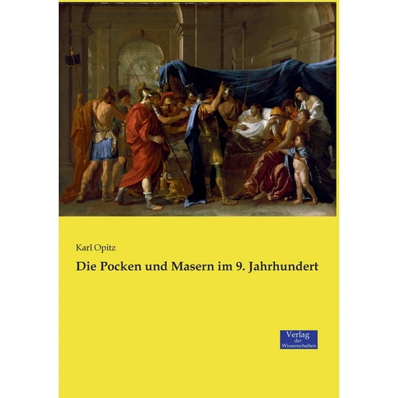 Die Pocken und Masern im 9. Jahrhundert, (Paperback)