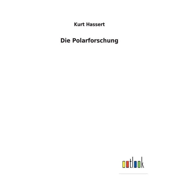 Die Polarforschung German Edition Paperback 3752471565 9783752471564 Kurt Hassert