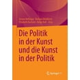 thumbnail image 1 of Die Politik in Der Kunst Und Die Kunst in Der Politik, (Paperback), 1 of 1