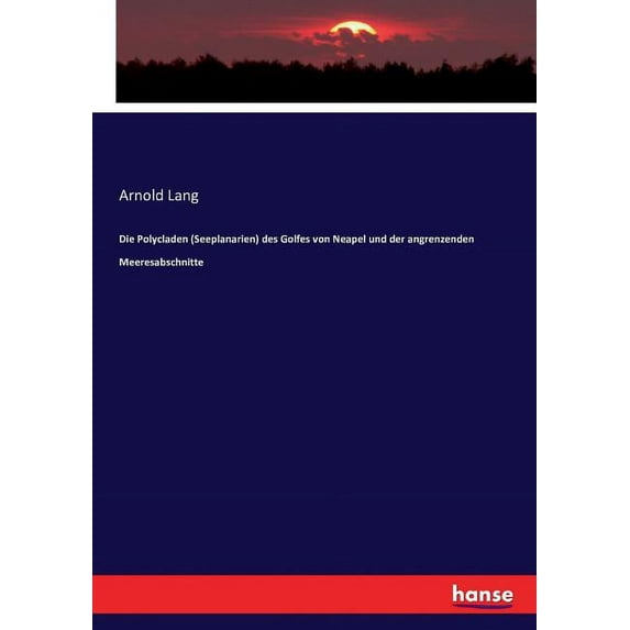 Die Polycladen (Seeplanarien) des Golfes von Neapel und der angrenzenden Meeresabschnitte, (Paperback)