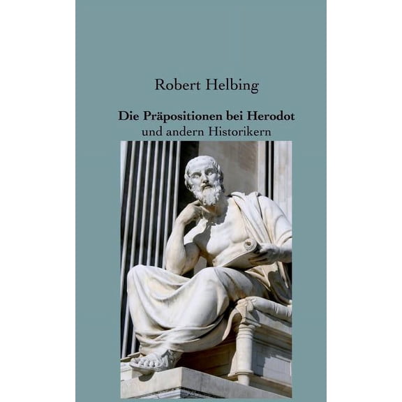 Die Prpositionen bei Herodot: und andern Historikern, (Paperback)