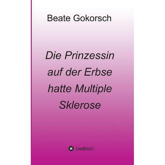 Die Prinzessin Auf Der Erbse Hatte Multiple Sklerose (Paperback)