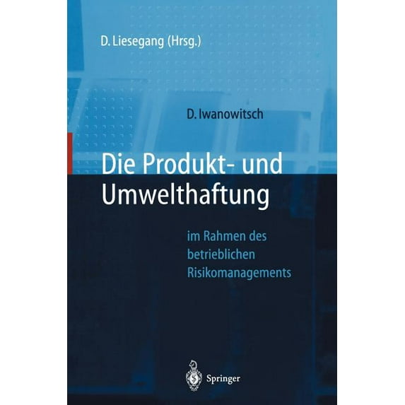 Die Produkt- Und Umwelthaftung: Im Rahmen Des Betrieblichen Risikomanagements, (Paperback)