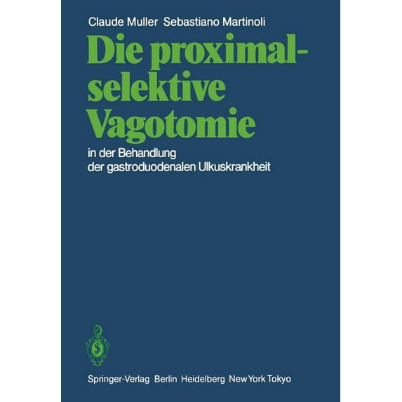 Die Proximal-Selektive Vagotomie in Der Behandlung Der Gastroduodenalen Ulkuskrankheit, (Paperback)