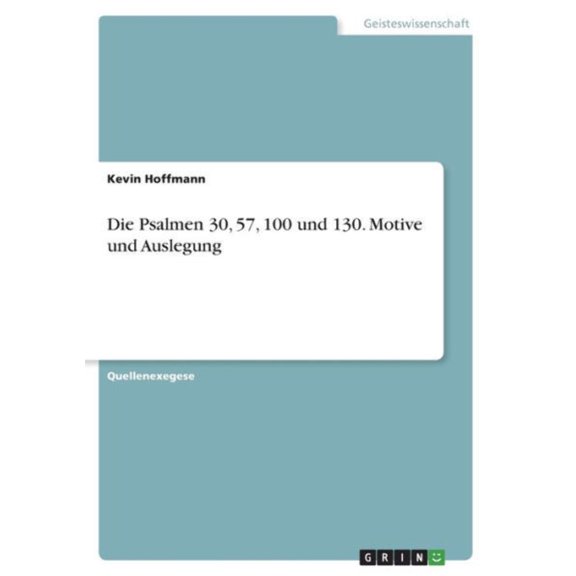 Die Psalmen 30, 57, 100 Und 130. Motive Und Auslegung (German Edition)