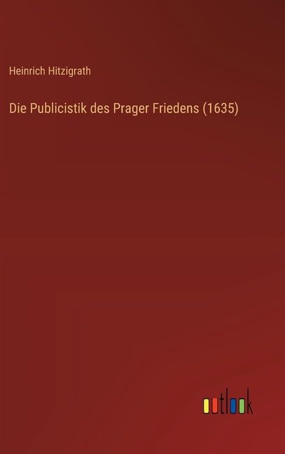 Die Publicistik des Prager Friedens (1635), (Hardcover)
