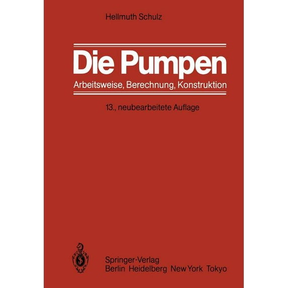 Die Pumpen: Arbeitsweise Berechnung Konstruktion, (Paperback)