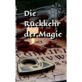 thumbnail image 1 of Die Rückkehr der Magie : Magische Rituale und Bräuche (Paperback), 1 of 1