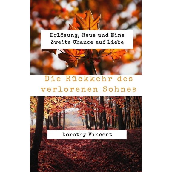 Die Rckkehr des verlorenen Sohnes: Erlsung, Reue und Eine Zweite Chance auf Liebe, (Paperback)