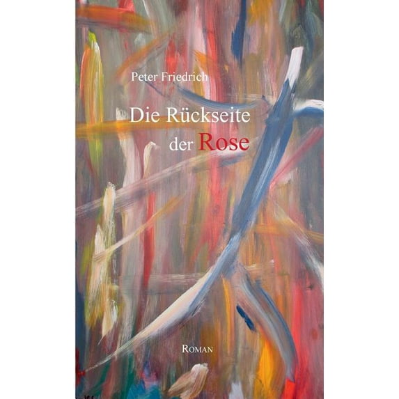 Die Rückseite der Rose: Roman, (Paperback)