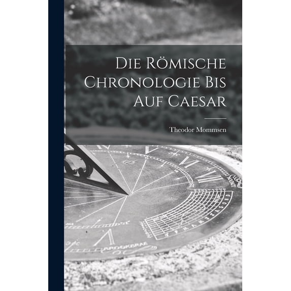 Die Römische Chronologie bis auf Caesar, (Paperback)