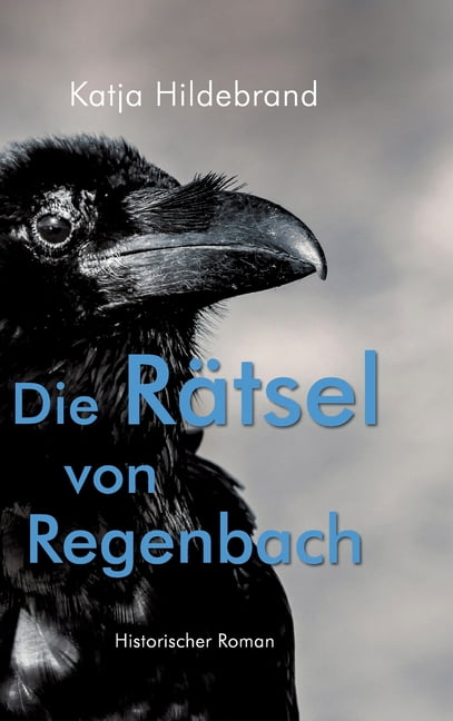 Die RÃ¤tsel von Regenbach: Historischer Roman, (Hardcover)