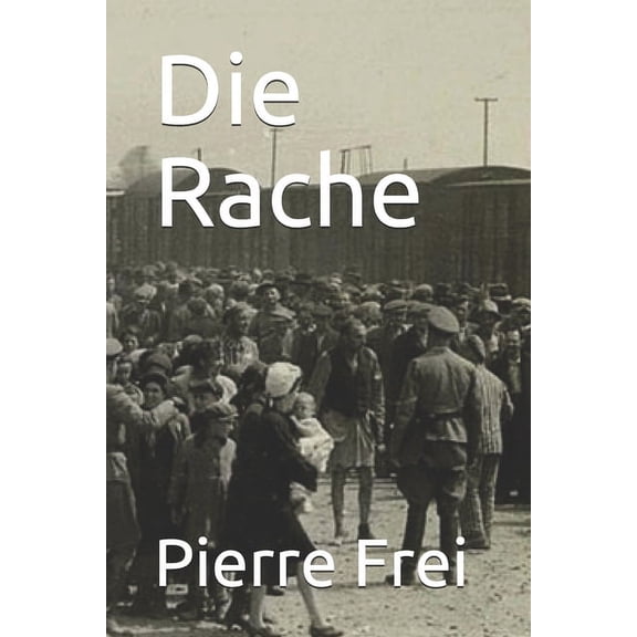 Die Rache German Edition Paperback 168890719X 9781688907195 Pierre Frei