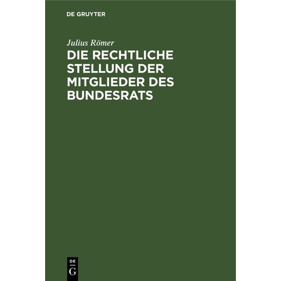 Die Rechtliche Stellung Der Mitglieder Des Bundesrats, (Hardcover)