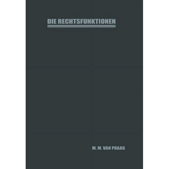 Die Rechtsfunktionen: Proefschrift Ter Verkrijging Van Den Graad Van Doctor in de Rechtsgeleerdheid Aan de Rijksuniversi, (Paperback)