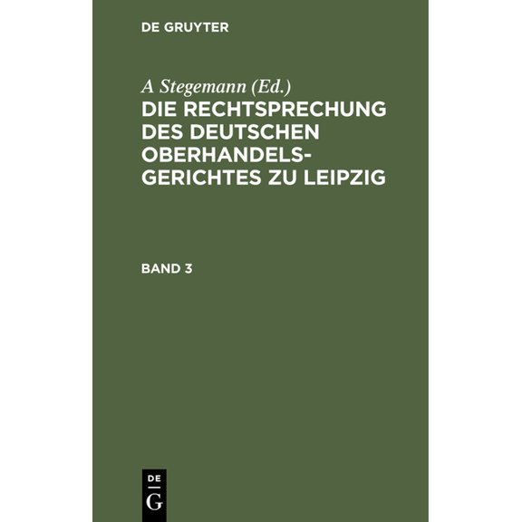 Die Rechtsprechung Des Deutschen Oberhandelsgerichtes Zu Leipzig. Band 3 (Hardcover)