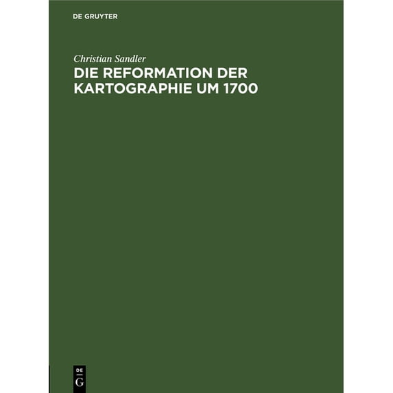 Die Reformation Der Kartographie Um 1700, (Hardcover)