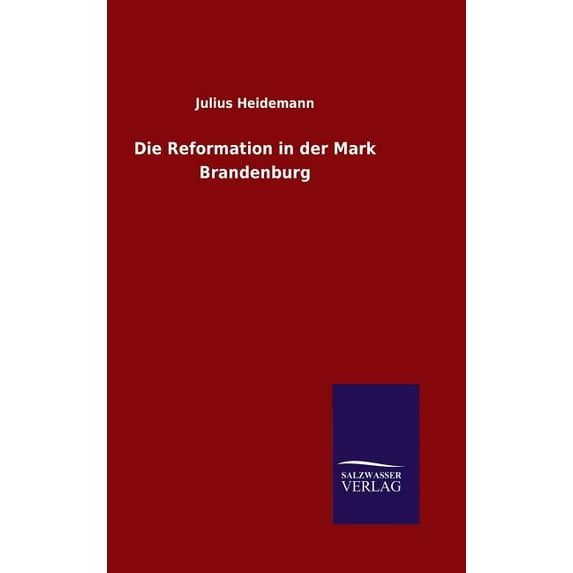 Die Reformation in der Mark Brandenburg (Hardcover)
