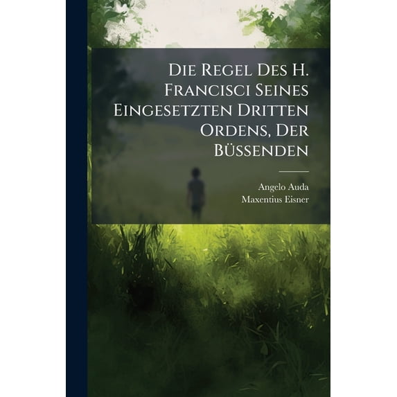Die Regel Des H. Francisci Seines Eingesetzten Dritten Ordens, Der Büssenden (Paperback)